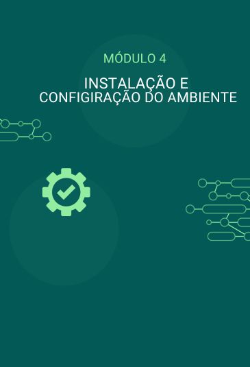 Módulo 4 - Instalação e configuração do ambiente