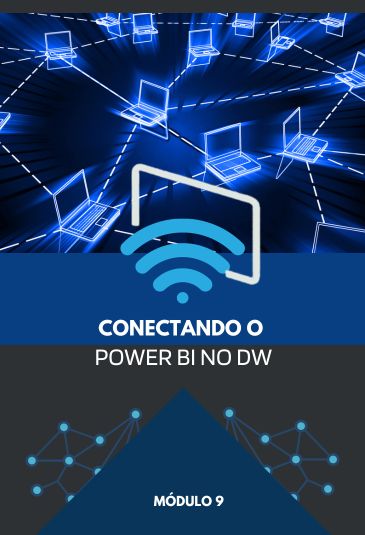 Módulo 9 - Conectando Power BI ao Data Warehouse